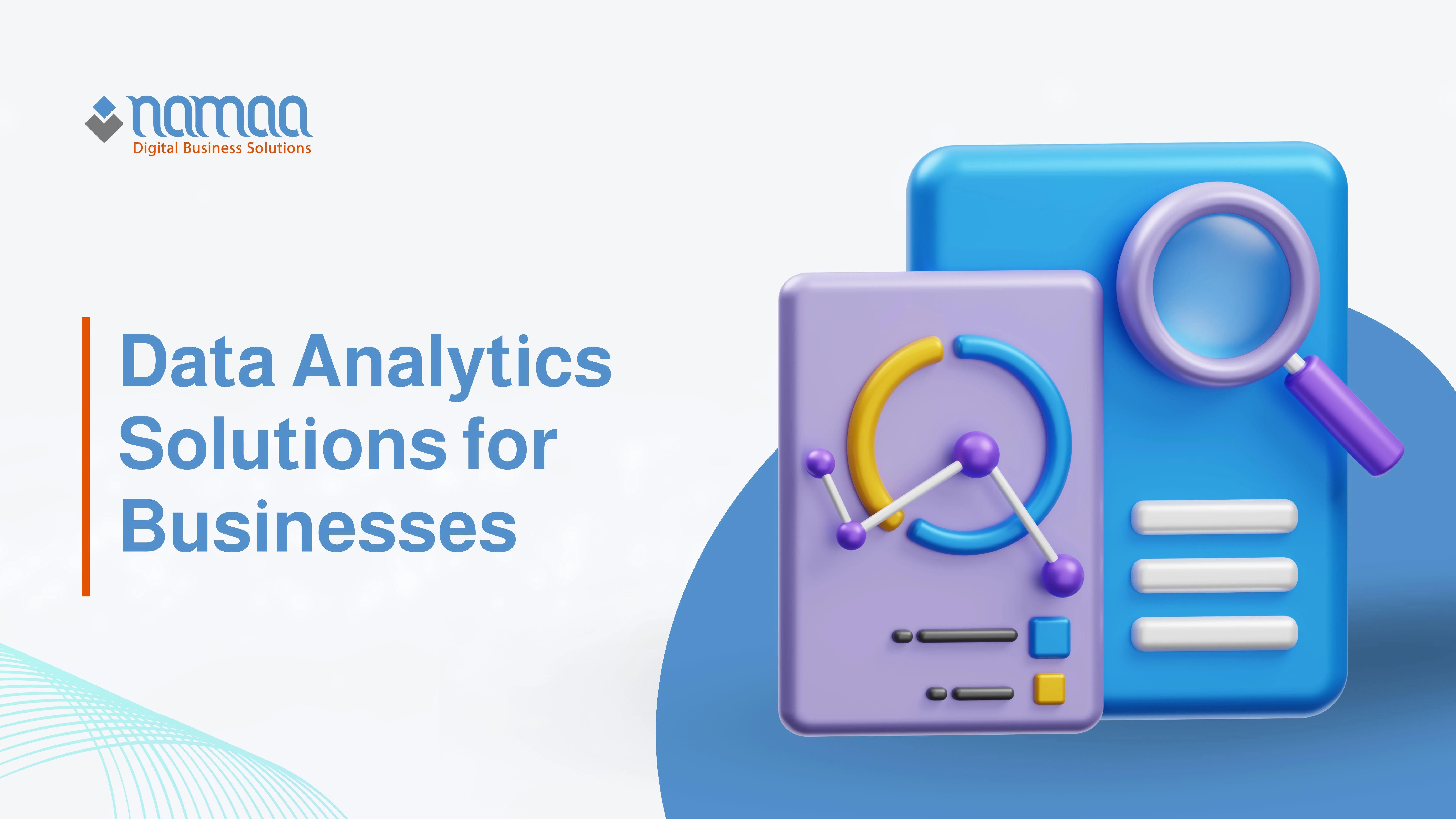 Why Businesses Need Data Analytics Solutions for Smarter Decision-Making